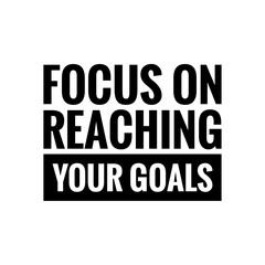 ''Focus on reaching your goals'' Letteirng