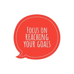 ''Focus on reaching your goals'' Letteirng