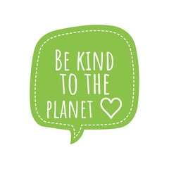 ''Be kind to the planet'' Lettering