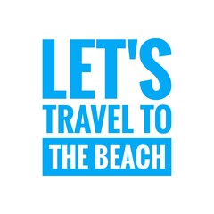 ''Let's travel to the beach'' Lettering