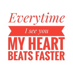 ''Everytime I see you, my heart beats faster'' Lettering