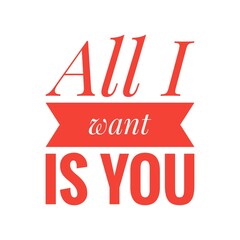 ''All I want is you'' Lettering