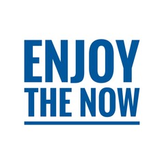 ''Enjoy the now'' Lettering