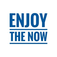 ''Enjoy the now'' Lettering
