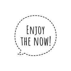 ''Enjoy the now'' Lettering