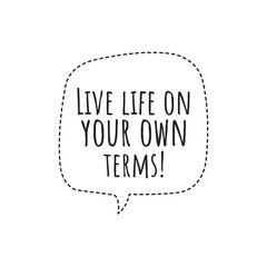 ''Live life on your own terms'' Lettering