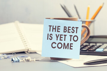 The best is yet to come - concept of text on sticky note