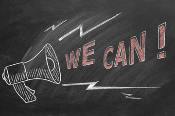 Loudspeaker with text WE CAN. Business motivational inspirational quotes. Illustration hand drawn in chalk on a blackboard. Words of motivation. Concept of ability and possibility