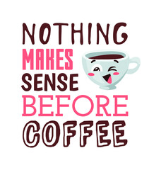 Positive Quote about Coffee and Cartoon Emoji Cup. Hand drawn Vector Pattern Brochures and Lettering Text. Actual Artistic Design Flyers or Poster Cafe