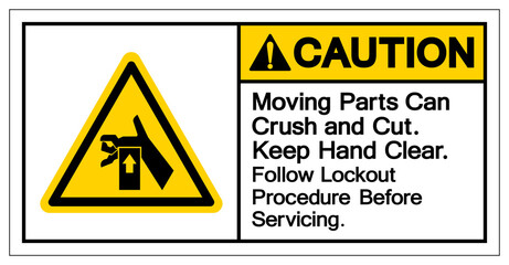 Caution Moving Part Can Crush and Cut Keep Hand Clear Follow Lockout Procedure Before Servicing Symbol Sign, Vector Illustration, Isolate On White Background Label .EPS10
