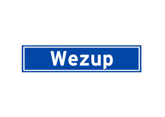 Wezup isolated Dutch place name sign. City sign from the Netherlands.