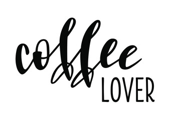 Coffee lover handwritten lettering vector. Funny wisdom quotes and phrases, elements for cards, banners, posters, mug, drink glasses,scrapbooking, pillow case, phone cases and clothes design.