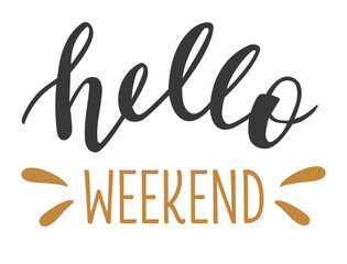 Hello Weekend hand drawn lettering logo icon. Vector phrases elements for planner, calender, organizer, cards, banners, posters, mug, scrapbooking, pillow case, phone cases and clothes design. 