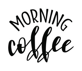Morning coffee handwritten lettering vector. Funny wisdom quotes and phrases, elements for cards, banners, posters, mug, drink glasses,scrapbooking, pillow case, phone cases and clothes design.
