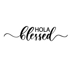 Hola blessed - hand drawn calligraphy inscription. © ku4erashka