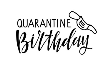 Quarantine Birthday text isolated on white. Text with hand drawn sketched face mask. Typography poster for birthday 2021, t-shirt design, menu, sign, banner, poster. Hand written brush Lettering.