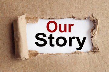 our story. text on white paper over torn paper background.