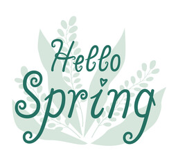 Obraz premium Vector hand lettering Hello spring. Vector inscription is made on the background of plants. Lettering can be used for magazines, postcards, posters.
