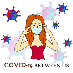A girl in a medical mask with hands at her head, surrounded by a coronavirus. The slogan 