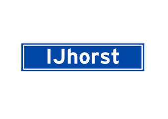 IJhorst isolated Dutch place name sign. City sign from the Netherlands.