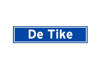 De Tike isolated Dutch place name sign. City sign from the Netherlands.