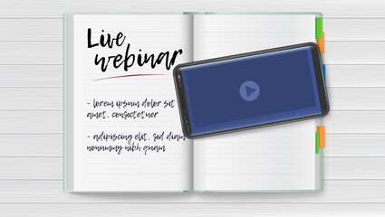 Smartphone with app for stream on screen. Note book lie on wooden table. Announce of live webinar. To do notes in notebook. Vector 3d illustration