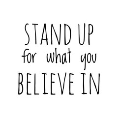 ''Stand up for what you believe in'' Lettering