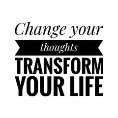 ''Change your thoughts, transform your life'' Lettering