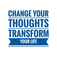 ''Change your thoughts, transform your life'' Lettering