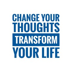 ''Change your thoughts, transform your life'' Lettering