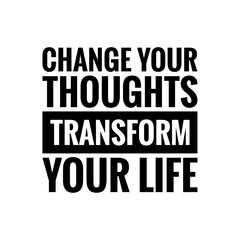 ''Change your thoughts, transform your life'' Lettering