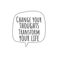 ''Change your thoughts, transform your life'' Lettering