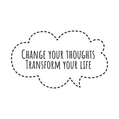 ''Change your thoughts, transform your life'' Lettering