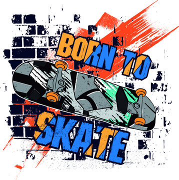 Typography hand drawn skateboard print with slogan - Born to skate. bright print for prints, clothes, t shirt, child or wrapping  paper. Creative kids original design 