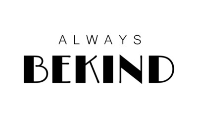 Always Be Kind, Quote design for print or use as poster, card, flyer or T Shirt