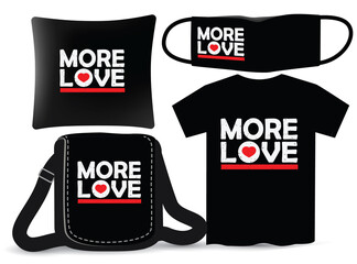 More love typography design for t shirt and merchandising