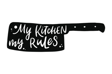 Lamas personalizadas para cocina con tu foto hand lettering quote for kitchen 'My kitchen, my rules' written inside a chef's knife for posters, prints, cards, signs, stickers, etc. EPS 10