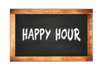 Fototapeta premium HAPPY HOUR text written on wooden frame school blackboard.