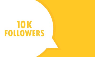 10k followers speech bubble banner. Can be used for business, marketing and advertising. Vector EPS 10. Isolated on white background