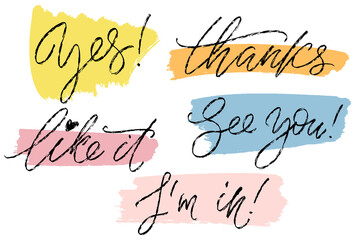 Common hand written words. Yes, Thanks, Like it, See you, I'm in. Hand drawn creative calligraphy and brush pen lettering with colorful painted strokes.