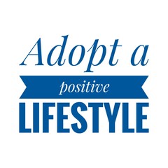 ''Adopt a positive lifestyle'' Lettering