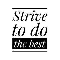 ''Strive to do the best'' Lettering