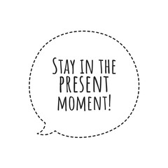 ''Stay in the present moment'' Lettering