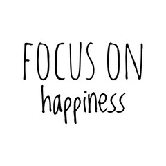 ''Focus on hapiness'' Lettering