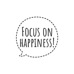 ''Focus on happiness'' Lettering