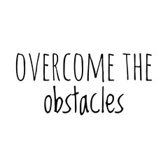 ''Overcome the obstacles'' Lettering