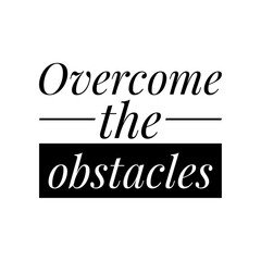 ''Overcome the obstacles'' Lettering