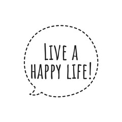 Fototapeta na wymiar ''Live a happy life'' Lettering