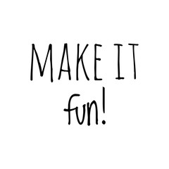 ''Make it fun'' Lettering
