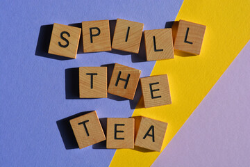 Spill The Tea, slang phrase meaning to tell tales or gossip